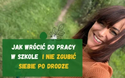 Nowy rok szkolny, stare potrzeby. Jak wrócić do&nbsp;pracy i&nbsp;nie&nbsp;zgubić po&nbsp;drodze siebie
